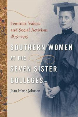 Southern Women at the Seven Sister Colleges(English, Paperback, Johnson Joan Marie)