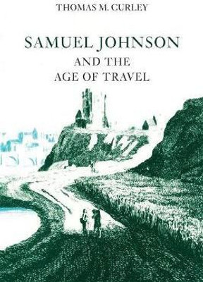 Samuel Johnson and the Age of Travel(English, Paperback, Curley Thomas M.)