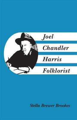 Joel Chandler Harris, Folklorist(English, Paperback, Brookes Stella Brewer)