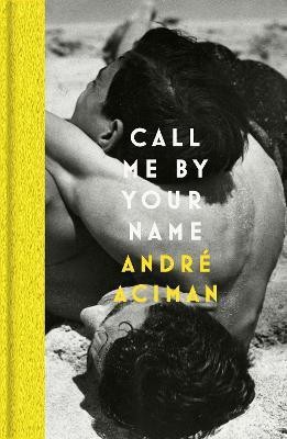 Call Me By Your Name(English, Hardcover, Aciman Andre)