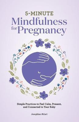 5-Minute Mindfulness for Pregnancy(English, Paperback, Atluri Josephine)