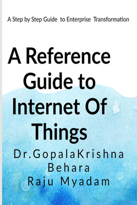 A Reference Guide to Internet Of Things(English, Paperback, Dr. Gopala Krishna Behara)