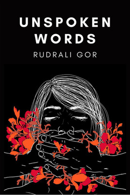 UNSPOKEN WORDS(English, Paperback, Rudrali Gor)