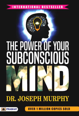 The Power Of Your Subconscious Mind: A Guide To Unleash The Power Of Your Mind (Subconscious Mind, Unlock Potential, Self-Improvement, Manifestation) BestSelling Edition By Joseph Murphy Joseph Murphy(Paperback, Joseph Murphy)