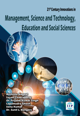 “21st Century Innovations in Management, Science and Technology, Education and Social Sciences”(Paperback, Akshitta Nagpal, Sayan Chakraborty, Dr. Priyank Kumar Singh, Lopamudra Ghosh, Sonu Kumar, Dr. Sunil L. Bangare) “21st Century Innovations in Management, Science and Technology, Education and Social Sciences”(Paperback, Akshitta Nagpal, Sayan Chakraborty, Dr. Priyank Kumar Singh, Lopamudra Ghosh, Sonu Kumar, Dr. Sunil L. Bangare)