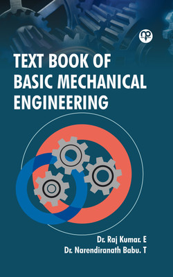 Text Book of Basic Mechanical Engineering(Paperback, Dr. Raj Kumar. E, Dr.Narendiranath Babu.T)