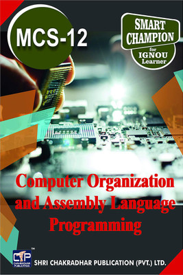 IGNOU MCS 12 Help Book Computer Organization And Assembly Language Programming IGNOU Study Notes For Exam Preparations With Latest Previous Years Solved Question Papers (Latest Syllabus) IGNOU BCA 2nd Semester IGNOU Bachelor Of Computer Applications MCS-12(Paperback, BHAVYA KUMAR SAHNI)