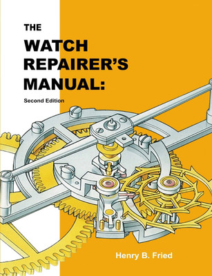 The Watch Repairer's Manual(Paperback, Henry B. Fried)
