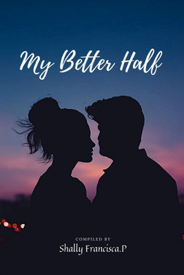 My Better Half(English, Paperback, Shally Francisca P)