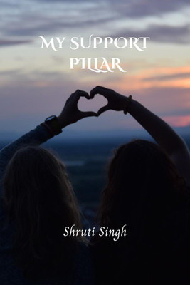 My Support Pillar(English, Paperback, Shruti Singh)