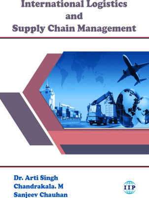 International Logistics and Supply Chain Management(Paperback, Dr. Arti Singh, Chandrakala. M, Sanjeev Chauhan)