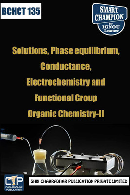 IGNOU BCHCT 135 Help Book Solutions, Phase Equilibrium, Conductance, Electrochemistry And Functional Group Organic Chemistry-II IGNOU Study Notes For Exam Preparation With Solved Previous Year Papers (Latest Syllabus) IGNOU BSCG Chemistry (CBCS) BCHCT-135(Paperback, BHAVYA KUMAR SAHNI) IGNOU BCHCT 135 Help Book Solutions, Phase Equilibrium, Conductance, Electrochemistry And Functional Group Organic Chemistry-II IGNOU Study Notes For Exam Preparation With Solved Previous Year Papers (Latest Syllabus) IGNOU BSCG Chemistry (CBCS) BCHCT-135(Paperback, BHAVYA KUMAR SAHNI)