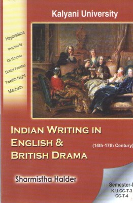 Indian Writing In English & British Drama (14th -17th Century) Semister-2 Ku Cc -T-3, Cc-T-4 By Sharmistha Halder(Paperback, SHARMISTHA HALDER)