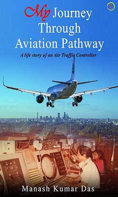 My Journey Through Aviation Pathway(Paperback, Manash Kumar Das)