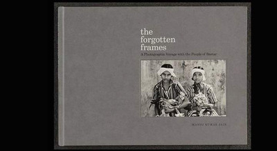 The Forgotten Frames : The Photographic Voyag With The People Of Bastar(Hardcover, MANOJ KUMAR JAIN : ESSAY BY NANDINI SUNDAR)