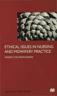 Ethical Issues in Nursing and Midwifery Practice(English, Paperback, Tadd Win)