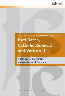 Karl Barth, Catholic Renewal and Vatican II(English, Paperback, Dahlke Benjamin Dr)