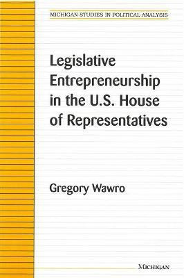 Legislative Entrepreneurship in the U.S. House of Representatives(English, Paperback, Wawro Gregory)