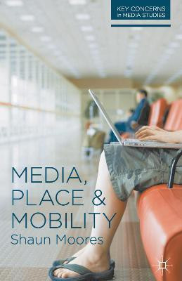 Media, Place and Mobility(English, Paperback, Moores Shaun)