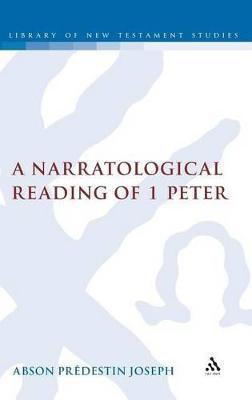 A Narratological Reading of 1 Peter(English, Hardcover, Joseph Abson Predestin Dr)