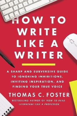 How to Write Like a Writer(English, Paperback, Foster Thomas C)