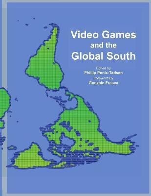 Video Games and the Global South(English, Paperback, Penix-Tadsen Phillip)