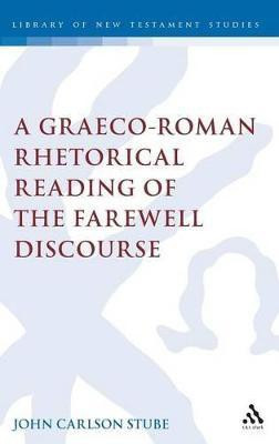 A Graeco-Roman Rhetorical Reading of the Farewell Discourse(English, Hardcover, Stube John C. The Rev. Dr.)
