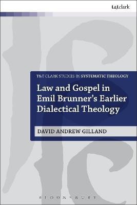 Law and Gospel in Emil Brunner's Earlier Dialectical Theology(English, Hardcover, Gilland David Andrew Dr.)