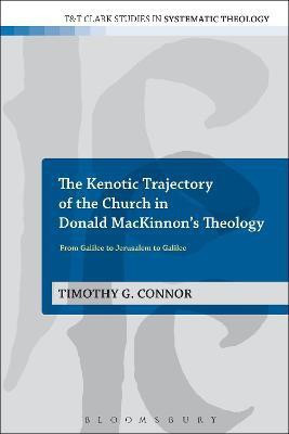 The Kenotic Trajectory of the Church in Donald MacKinnon's Theology(English, Paperback, Connor Timothy G. Dr)