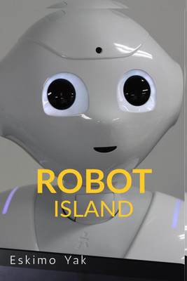 Robot Island(English, Paperback, Eskimo Yak)