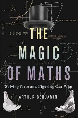 The Magic of Maths (INTL PB ED)(English, Paperback, Benjamin Arthur)