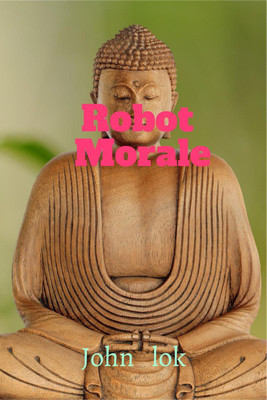 Robot Morale(English, Paperback, John Lok)