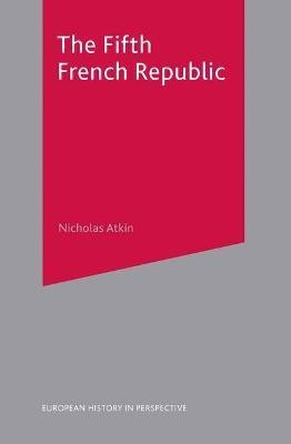 The Fifth French Republic(English, Paperback, Atkin Nicholas)