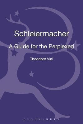 Schleiermacher: A Guide for the Perplexed(English, Hardcover, Vial Theodore Dr)