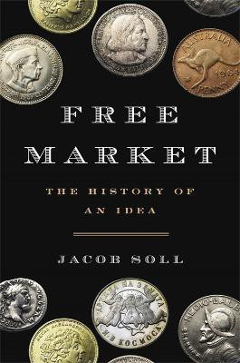 Free Market(English, Hardcover, Soll Jacob)