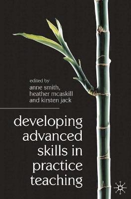 Developing Advanced Skills in Practice Teaching(English, Paperback, Smith Anne)