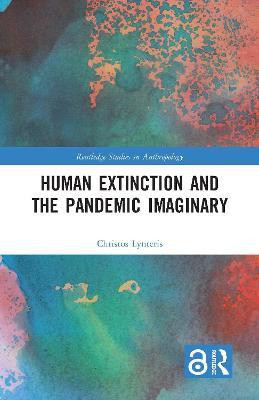 Human Extinction and the Pandemic Imaginary(English, Hardcover, Lynteris Christos)