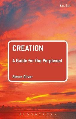 Creation: A Guide for the Perplexed(English, Paperback, Oliver Simon Dr)