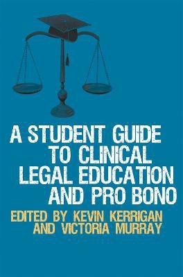 A Student Guide to Clinical Legal Education and Pro Bono(English, Paperback, Kerrigan Kevin)