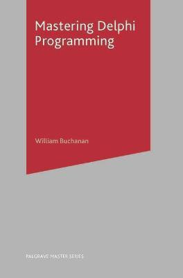Mastering Delphi Programming(English, Paperback, Buchanan William J)