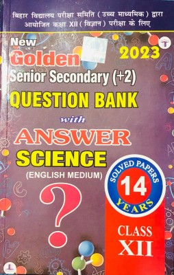 Bihar Board Senior Secondary 10+2 With 14 Years Question Bank And Answer For Science 2023 Examination (English Medium)(Paperback, GOLDEN)