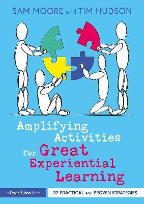 Amplifying Activities for Great Experiential Learning(English, Paperback, Moore Sam)