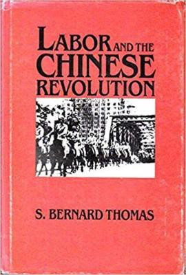 Labor and the Chinese Revolution(English, Hardcover, Thomas S. Bernard)