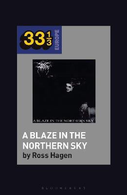 Darkthrone's A Blaze in the Northern Sky(English, Paperback, Hagen Ross)