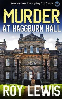 MURDER AT HAGGBURN HALL an addictive crime mystery full of twists(English, Paperback, Lewis Roy)