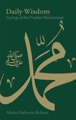 Daily Wisdom: Sayings of the Prophet Muhammad(English, Hardcover, Kidwai Abdur Raheem)