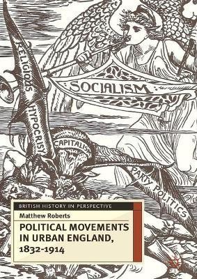 Political Movements in Urban England, 1832-1914(English, Paperback, Roberts Matthew Dr)