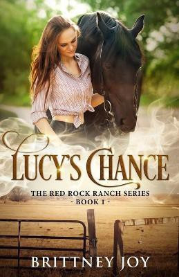 Lucy's Chance (Red Rock Ranch, book 1)(English, Paperback, Joy Brittney)