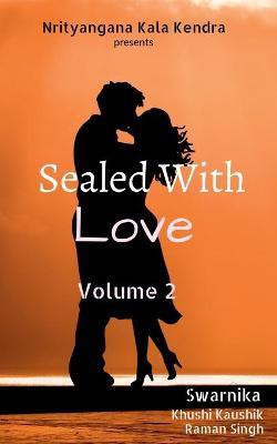 Sealed With Love  - Volume 2(English, Paperback, Kendra Nrityangana)
