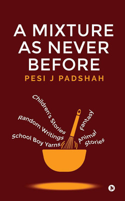 A Mixture as Never Before(English, Paperback, Pesi J Padshah)